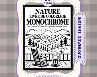 May include: A black and white coloring book cover titled NATURE LIVRE DE COLORIAGE MONOCHROME with 50 pages. The illustration features a rocking chair and a steaming mug on a porch overlooking mountains, trees, and a sun. Text includes INSTANT DOWNLOAD and PRINTABLE PDF.