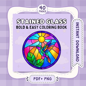 May include: A digital coloring book cover titled STAINED GLASS BOLD & EASY COLORING BOOK with 40 PAGES. The central graphic features a circular stained glass design of a hummingbird in vibrant colors against a sunburst, with PDF+PNG text below.