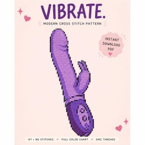 May include: A cross stitch pattern featuring a purple vibrator with a control panel at the base. The text reads VIBRATE. MODERN CROSS STITCH PATTERN, INSTANT DOWNLOAD PDF, and 47 x 90 STITCHES, FULL COLOR CHART, DMC THREADS. Small pink hearts and stars decorate the light pink background.