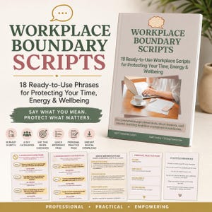 May include: A book titled Workplace Boundary Scripts with the subtitle 18 Ready-to-Use Workplace Scripts for Protecting Your Time, Energy & Wellbeing. The cover features a desk scene, and the page includes icons and text detailing 18 scripts.