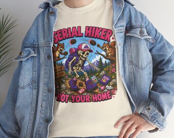 Serial Hiker Skeleton Not Your Home T-shirt | Wandelhumor, schedelontwerp voor buiten