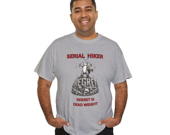 Serial Hiker Spijt is doodgewicht T-shirt