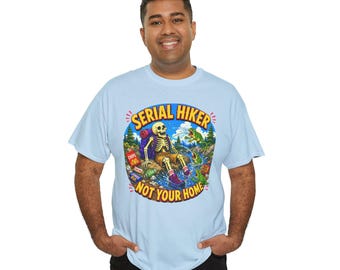 Serial Hiker Not Your Home-T-shirt