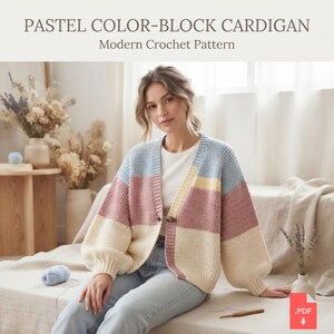 May include: A crochet cardigan featuring a pastel color-block pattern in light blue, dusty pink, and cream. The garment has long sleeves, a ribbed front placket, and a single button closure. Text reads: PASTEL COLOR-BLOCK CARDIGAN Modern Crochet Pattern.