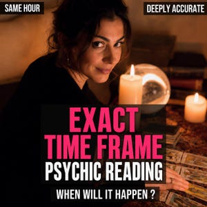 Peut inclure: Une femme souriante, éclairée à la bougie, avec une boule de cristal et des cartes de tarot. Le texte indique "EXACT TIME FRAME PSYCHIC READING" et "WHEN WILL IT HAPPEN ?" avec les phrases "SAME HOUR" et "DEEPLY ACCURATE".