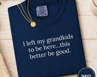 Netos "É melhor que isso seja bom" Camiseta engraçada para avós