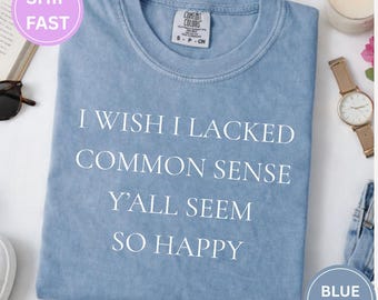 Camiseta sarcástica, camiseta com frases engraçadas do sul dos EUA, camiseta com citação atrevida