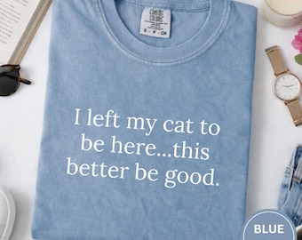 Camiseta divertida para amantes de gatos, camiseta Comfort Colors tingida em peça.