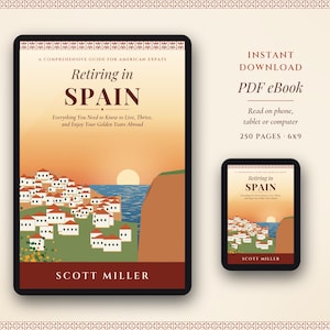 May include: A digital PDF eBook titled Retiring in Spain by Scott Miller, featuring a sunset illustration of white houses on a cliffside overlooking the sea. The cover includes the text A Comprehensive Guide for American Expats, 250 pages, 6x9.