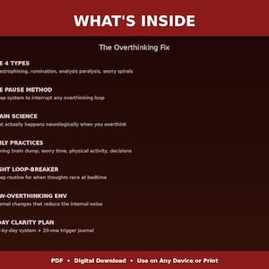 Pu&ograve; includere: Un documento digitale rosso scuro intitolato WHAT'S INSIDE The Overthinking Fix. Elenca sette sezioni numerate: The 4 Types, The Pause Method, Brain Science, Daily Practices, Night Loop-Breaker, Low-Overthinking Env e 7-Day Clarity Plan.