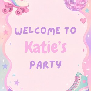 May include: A pastel-colored party sign featuring the text WELCOME TO Katie's PARTY in purple letters. The design includes two roller skates, a disco ball, and various star and heart shapes against a soft gradient background with wavy borders.