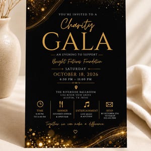 May include: A black charity gala invitation card with gold text and glitter accents. The text reads: You're invited to a Charity Gala, Bright Futures Foundation, Saturday October 18, 2026, 6:30 PM to 11:00 PM, The Riverside Ballroom, 1234 River View Drive, Austin, TX 78701.