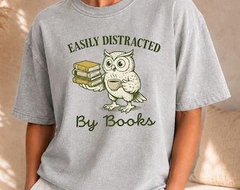 Book Lover Shirt, Easily Distracted By Books Tee, Reading Owl Graphic Top, Librarian Gift for Women, Bookworm Apparel, Coffee Reader Tshirt
