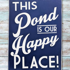 Pond Sign This Pond is our Happy Place Sign