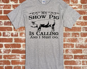Show Pig My Show Pig Is Calling Unisex Adult and Youth Tshirt