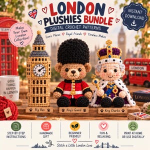 May include: A digital crochet pattern bundle titled London Plushies Bundle featuring three crocheted figures: a tan and grey Big Ben clock tower, a brown bear King's Guard in a red uniform, and a King Charles figure with a crown and royal robes.