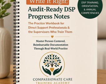 Write It Right: Audit-Ready DSP Progress Notes | The Practice Workbook for Direct Support Professionals & Supervisors