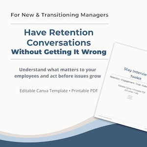 May include: A digital document titled Stay Interview Toolkit for New & Transitioning Managers. The text reads Have Retention Conversations Without Getting It Wrong, Understand what matters to your employees, and Editable Canva Template Printable PDF.