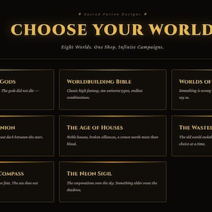 May include: A black digital graphic with gold text titled CHOOSE YOUR WORLD. It lists eight categories: The Weight of Gods, Worldbuilding Bible, Worlds of Dread, Galactic Dominion, The Age of Houses, The Wasteland Reckoning, The Drowned Compass, and The Neon Sigil.