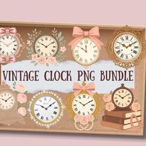 May include: A digital collection of eight illustrated clocks featuring Roman numerals, ornate frames, pink bows, and floral accents, displayed on a brown background with the text VINTAGE CLOCK PNG BUNDLE centered in a torn paper graphic element.