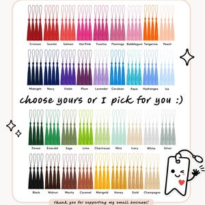 May include: A collection of silk-like tassels arranged in rows by color, each with a loop at the top. The image includes text labels for colors like Crimson, Scarlet, Salmon, Hot Pink, Midnight, Navy, Forest, Emerald, Black, and Gold, with the text choose yours or I pick for you :) and thank you for supporting my small business!