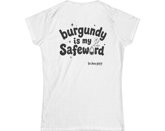 Burgundy Is My Safeword Tee | T-Shirt, Wine Glass Graphic