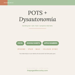 May include: A digital tracker for POTS and Dysautonomia featuring sections for standing test, salt, fluid, and symptoms. Compatible with Excel, Google Sheets, and Apple Numbers on iPhone, iPad, and Mac with iCloud sync. Text includes The Paged Life Co.
