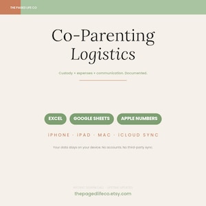 May include: A digital document template titled Co-Parenting Logistics with the subtitle Custody + expenses + communication. Documented. It lists compatibility with Excel, Google Sheets, and Apple Numbers, plus iPhone, iPad, Mac, and iCloud Sync.