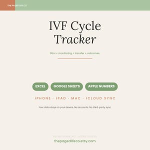 May include: An IVF Cycle Tracker digital template featuring text that reads: THE PAGED LIFE CO, IVF Cycle Tracker, Stim + monitoring + transfer + outcomes, EXCEL, GOOGLE SHEETS, APPLE NUMBERS, IPHONE, IPAD, MAC, ICLOUD SYNC, and thepagedlifeco.etsy.com.