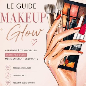 Peut inclure: Illustration d'un guide intitulé « LE GUIDE MAKEUP Glow » avec des produits de beauté. L'image présente une main tenant des pinceaux de maquillage, une palette, du rouge à lèvres et d'autres outils de beauté. Le texte comprend « Beauty & Confidence » et « Apprends à te maquiller ».