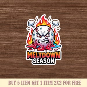 Puede incluir: Una pegatina con una pelota de b&eacute;isbol con una cara enfadada, derriti&eacute;ndose con llamas alrededor. El texto "MELTDOWN SEASON" est&aacute; debajo de la pelota de b&eacute;isbol. La pegatina tiene un borde blanco y est&aacute; sobre un fondo de vetas de madera.