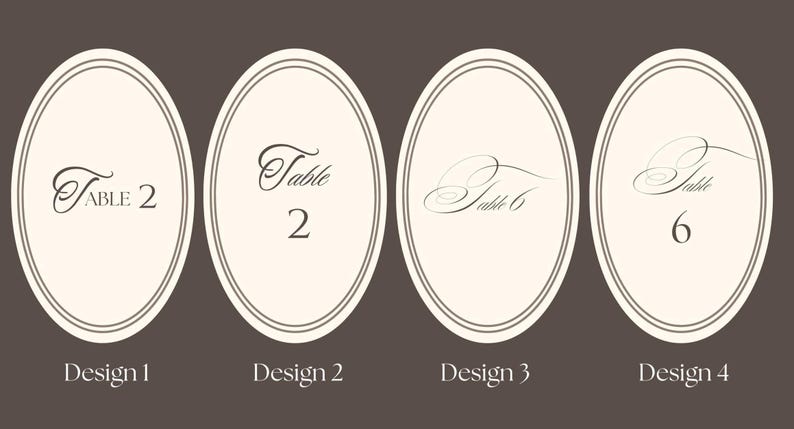 May include: Four oval table number cards with a cream background and a brown border. The cards feature the words "Table 2" and "Table 6" in elegant script. The bottom of the cards read "Design 1", "Design 2", "Design 3", and "Design 4".
