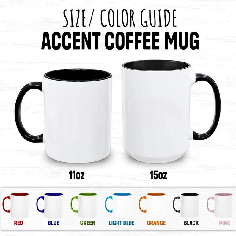 May include: A size and color guide for accent coffee mugs featuring two white mugs with black interiors and handles in 11oz and 15oz sizes, alongside a color palette showing red, blue, green, light blue, orange, black, and pink options.