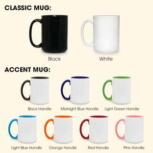 May include: A collection of ceramic mugs labeled Classic Mug and Accent Mug. The classic mugs are solid black or white. The accent mugs are white with colored handles in black, midnight blue, light green, light blue, orange, red, and pink.