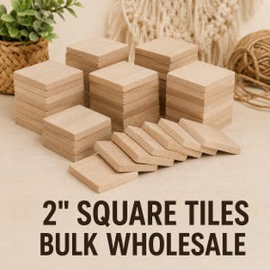May include: A collection of light-colored wooden square tiles arranged in multiple stacks and a single row. The text 2" SQUARE TILES BULK WHOLESALE is printed in dark brown at the bottom of the image, indicating the size of the wooden pieces.