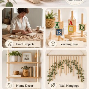 May include: An infographic titled Ways to Use Birch Wood Dowels featuring unfinished light-colored wooden rods. It displays examples of craft projects, learning toys with alphabet blocks, home decor shelves, wall hangings, and candle holders.