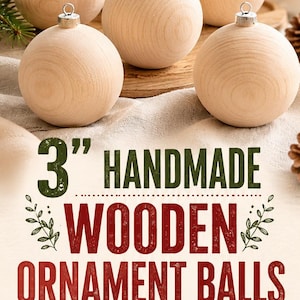 May include: A collection of 3-inch diameter light-colored wooden ornament balls with silver-toned metal caps. The image features text that reads: WHAT WOULD YOU CREATE? 3" HANDMADE WOODEN ORNAMENT BALLS. Ready to paint &bull; personalize &bull; gift.