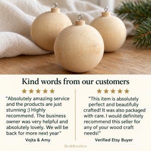 May include: Three smooth, light-colored wooden spherical ornaments, each topped with a small silver metal eyelet for hanging. The text below reads: Kind words from our customers, featuring two five-star reviews from Vojta & Amy and a buyer.