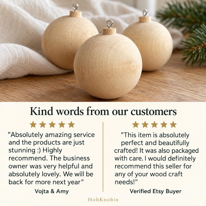 May include: Three smooth, light-colored wooden spherical ornaments, each topped with a small silver metal eyelet for hanging. The text below reads: Kind words from our customers, featuring two five-star reviews from Vojta & Amy and a buyer.