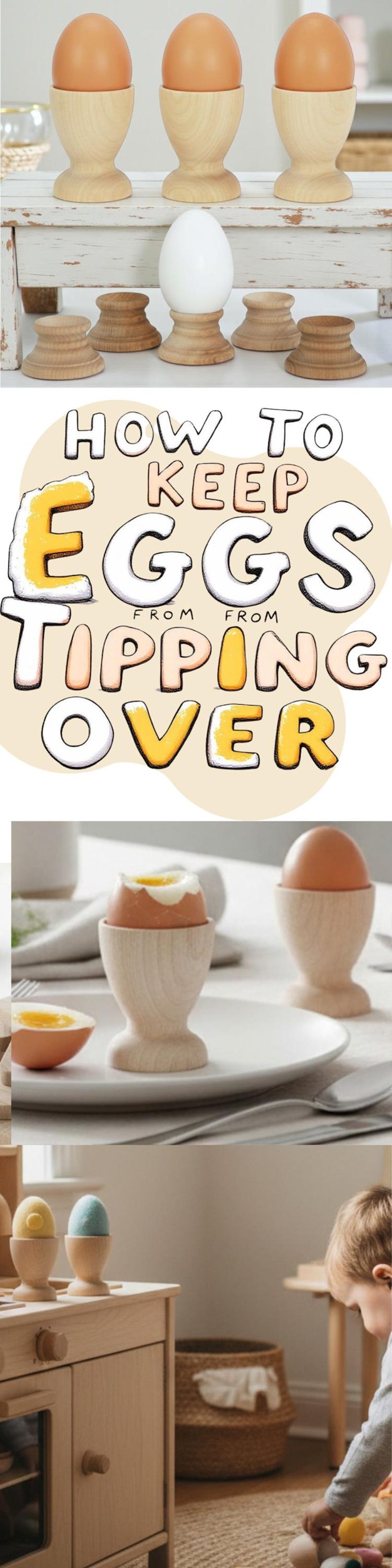 May include: A collection of light-colored wooden egg cups shown in various settings, including holding brown and white eggs. The image includes the text "HOW TO KEEP EGGS FROM TIPPING OVER" in a stylized font with egg-themed graphic elements.