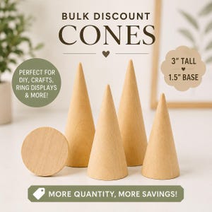 May include: Four light-coloured wooden cones and one circular wooden disc. The text reads BULK DISCOUNT CONES, PERFECT FOR DIY, CRAFTS, RING DISPLAYS & MORE!, 3" TALL, 1.5" BASE, and MORE QUANTITY, MORE SAVINGS! The cones have a smooth, natural wood grain finish.