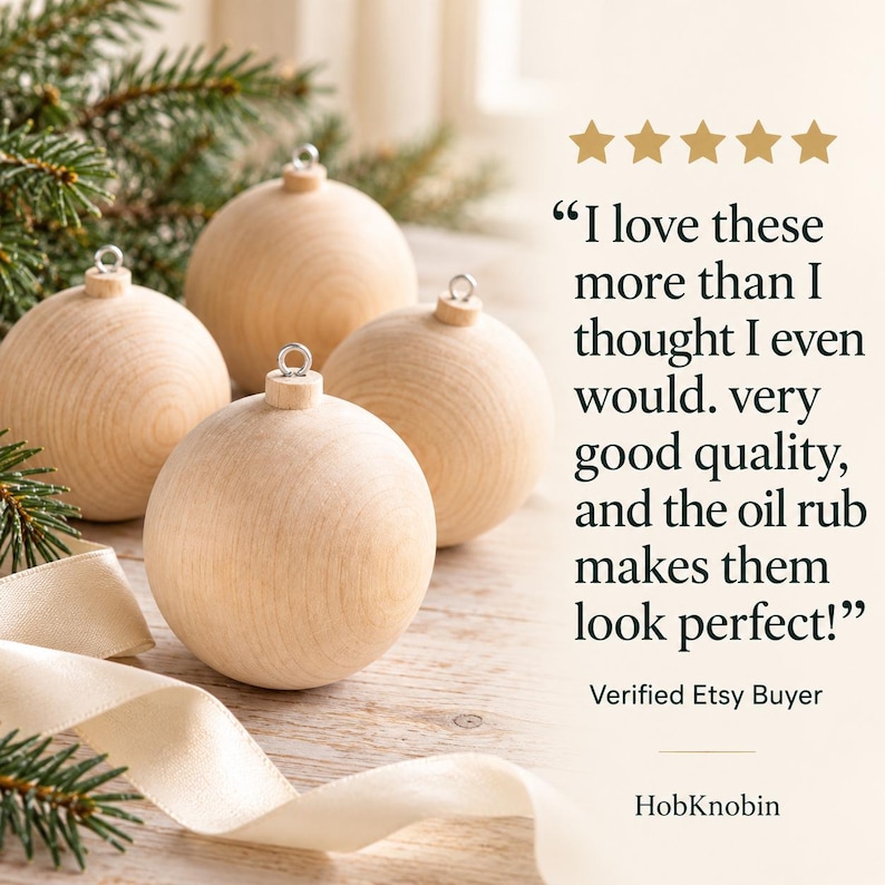 May include: Four round, light-colored wooden ornaments with silver metal hanging loops. The text reads: I love these more than I thought I even would. very good quality, and the oil rub makes them look perfect! Verified Etsy Buyer HobKnobin.