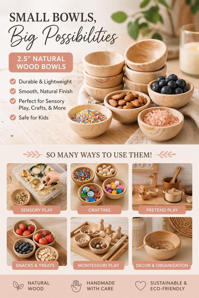 May include: A set of 2.5-inch natural wood bowls with a smooth finish. The image displays text including "SMALL BOWLS, Big Possibilities" and "SO MANY WAYS TO USE THEM!" alongside various examples of the bowls filled with food, craft items, and toys.