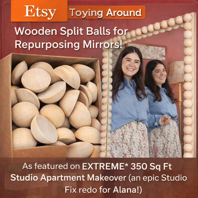 May include: A cardboard box filled with numerous unfinished wooden split balls, positioned next to a rectangular mirror framed with identical wooden balls. The text reads: Etsy Toying Around Wooden Split Balls for Repurposing Mirrors! As featured on EXTREME* 350 Sq Ft Studio Apartment Makeover (an epic Studio Fix redo for Alana!)