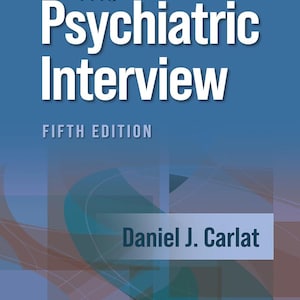 May include: Book cover for "The Psychiatric Interview, Fifth Edition" by Daniel J. Carlat. The cover is predominantly blue with white text. The title is in large, bold letters. The publisher's logo is at the bottom.