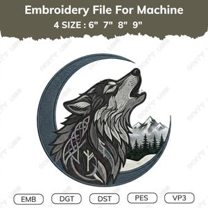 May include: An embroidery file for machine featuring a howling wolf head with Celtic knotwork and a rune, set against a crescent moon, mountains, and pine trees. Text reads: Embroidery File For Machine, 4 SIZE: 6" 7" 8" 9", EMB, DGT, DST, PES, VP3.