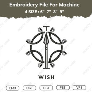 May include: An embroidery file for machine featuring a central spear icon surrounded by a circular geometric pattern. The text reads Embroidery File For Machine, 4 SIZE : 6" 7" 8" 9", WISH, and file formats EMB, DGT, DST, PES, VP3 are listed at the bottom.