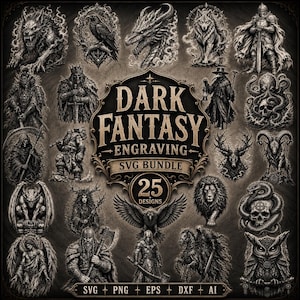 Op de afbeelding: Een digitale collectie van 25 dark fantasy gravureontwerpen met mythische wezens, krijgers en gotische figuren. Het centrale embleem toont de tekst DARK FANTASY ENGRAVING SVG BUNDLE 25 DESIGNS, met SVG PNG EPS DXF AI onderaan vermeld.