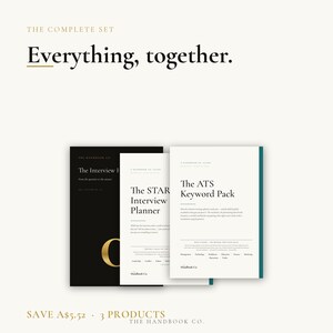 May include: A set of three printed handbooks titled The Interview Handbook, The STAR Interview Planner, and The ATS Keyword Pack. The covers feature black, white, and teal colour schemes with gold accents and text that reads Everything, together.