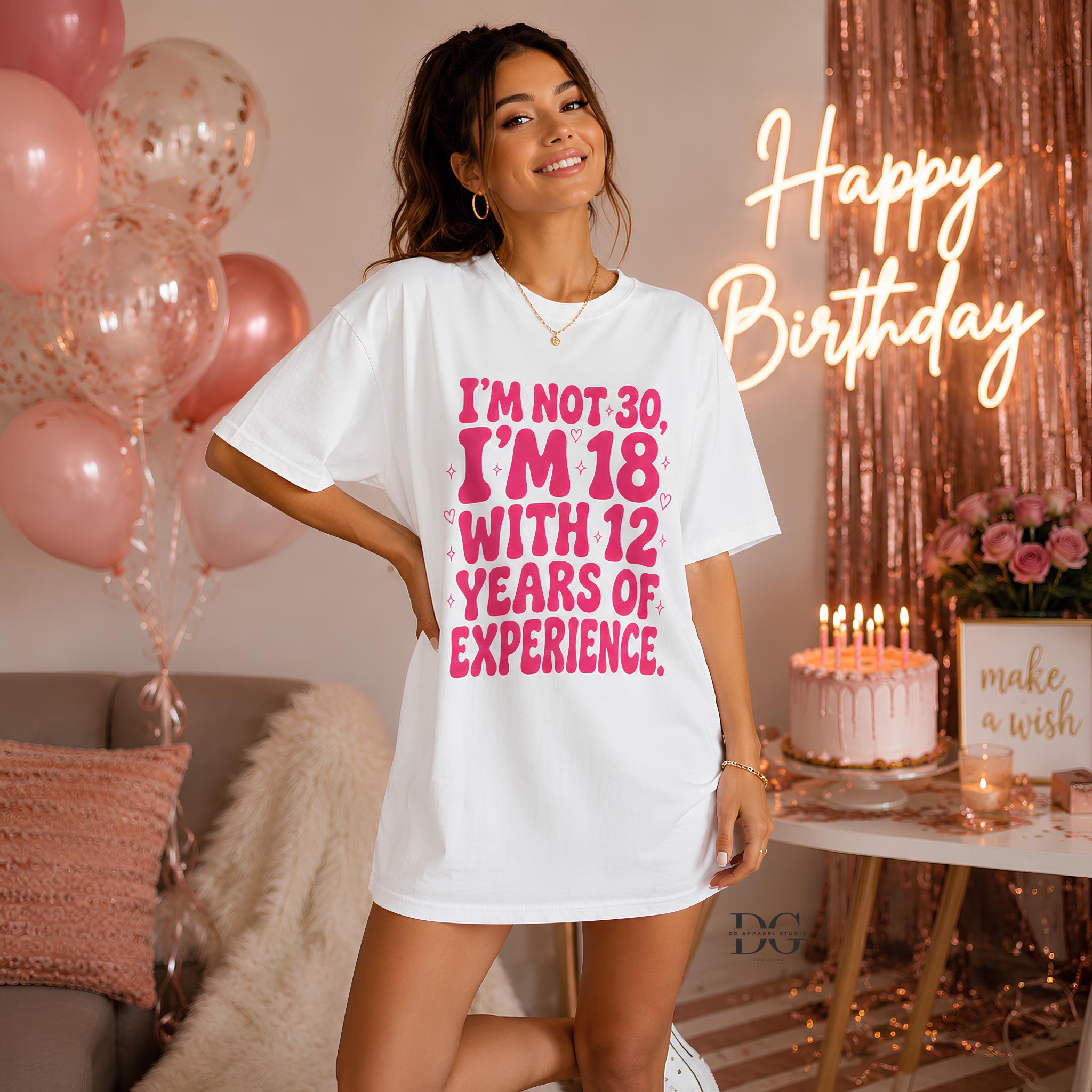 I'm Not 30 I'm 18 With 12 Years Experience - Etsy